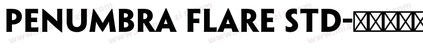 Penumbra Flare Std字体转换